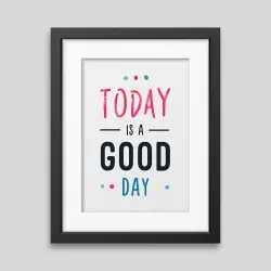Today is a good day Framed poster